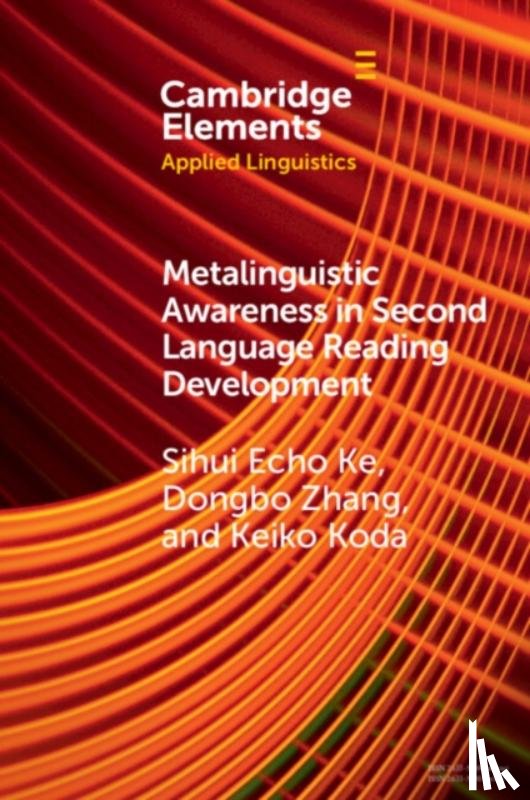 Ke, Sihui Echo (University of Kentucky), Zhang, Dongbo (University of Exeter), Koda, Keiko (Carnegie Mellon University - Metalinguistic Awareness in Second Language Reading Development