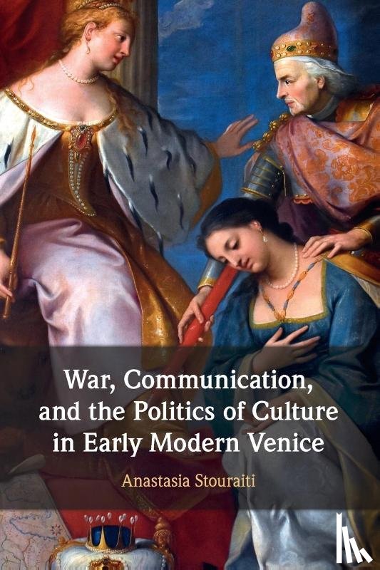 Stouraiti, Anastasia (Goldsmiths - War, Communication, and the Politics of Culture in Early Modern Venice