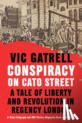 Gatrell, Vic (University of Cambridge) - Conspiracy on Cato Street
