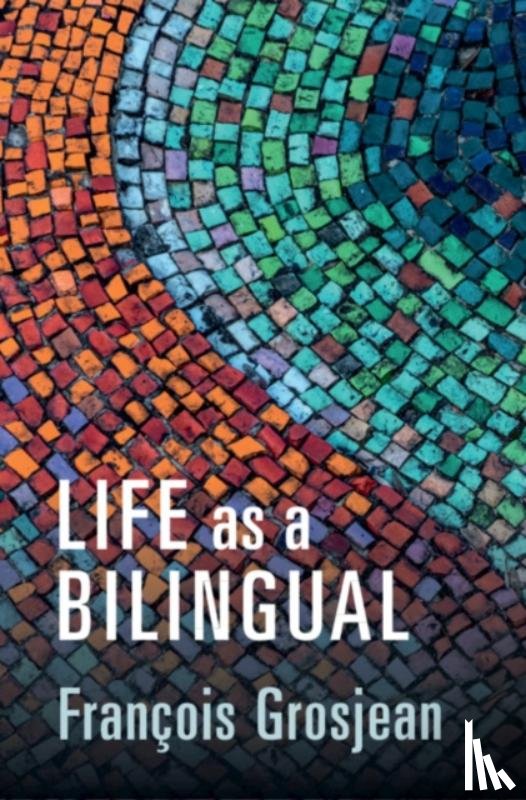 Grosjean, Francois (Universite de Neuchatel - Life as a Bilingual