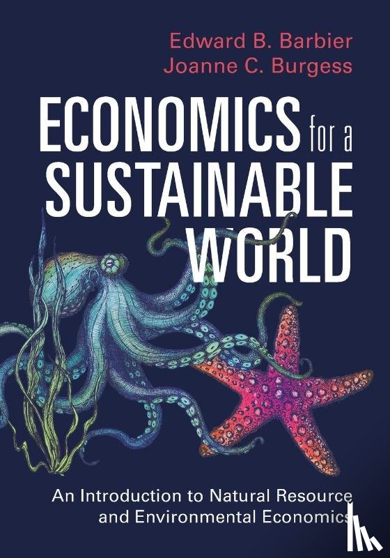 Barbier, Edward B. (Colorado State University), Burgess, Joanne C. (Colorado State University) - Economics for a Sustainable World