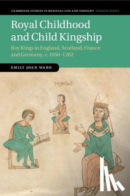 Ward, Emily Joan (University of Edinburgh) - Royal Childhood and Child Kingship