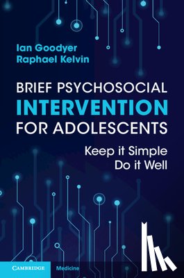 Goodyer, Ian (University of Cambridge), Kelvin, Raphael (MindEd - Brief Psychosocial Intervention for Adolescents