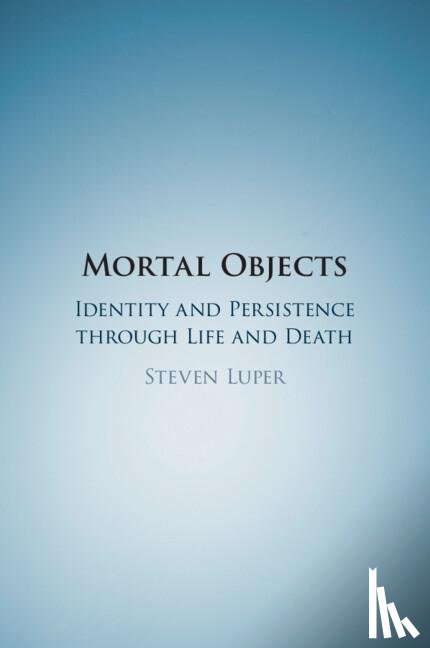 Luper, Steven (Trinity University - Mortal Objects