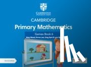Wood, Mary, Low, Emma - Cambridge Primary Mathematics Games Book 6 with Digital Access