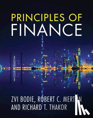 Bodie, Zvi (Boston University), Merton, Robert C. (Massachusetts Institute of Technology), Thakor, Richard T. (University of Minnesota) - Principles of Finance