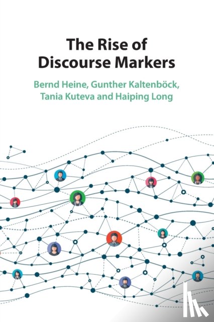 Heine, Bernd, Kaltenbock, Gunther, Kuteva, Tania (Heinrich-Heine-Universitat Dusseldorf), Long, Haiping - The Rise of Discourse Markers