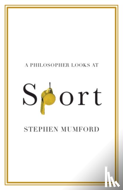 Mumford, Stephen (Durham University) - A Philosopher Looks at Sport