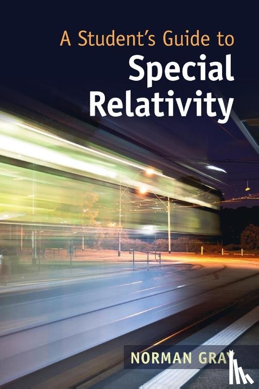 Gray, Norman (University of Glasgow) - A Student's Guide to Special Relativity