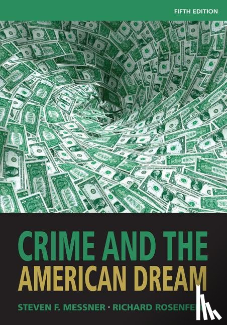 Rosenfeld, Richard (University of Missouri-St. Louis), Messner, Steven (University at Albany - Crime and the American Dream