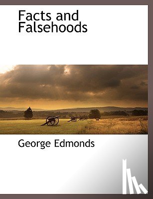 Edmonds, George - Facts and Falsehoods