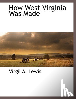 Lewis, Virgil A - How West Virginia Was Made