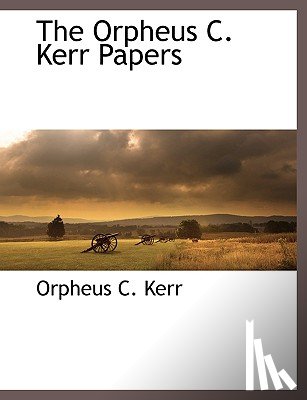 Kerr, Orpheus C - The Orpheus C. Kerr Papers