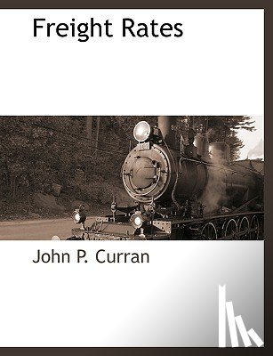 Curran, John P - Freight Rates