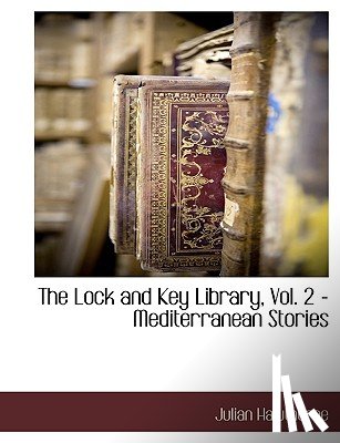 Hawthorne, Julian - The Lock and Key Library, Vol. 2 - Mediterranean Stories