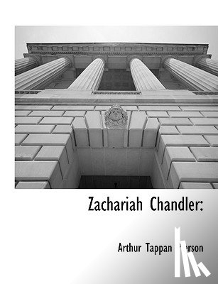 Pierson, Arthur Tappan - Zachariah Chandler