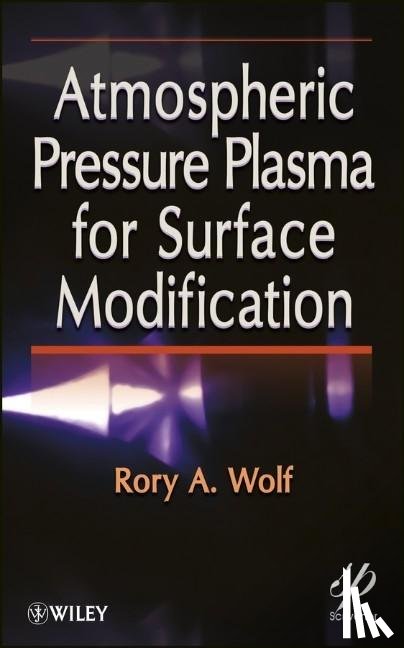 Wolf, Rory A. - Atmospheric Pressure Plasma for Surface Modification