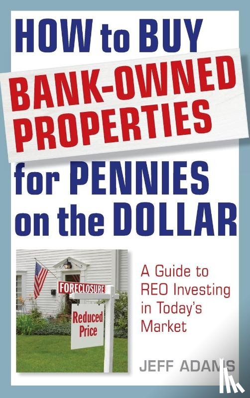 Adams, Jeff (Edge Hill University) - How to Buy Bank-Owned Properties for Pennies on the Dollar