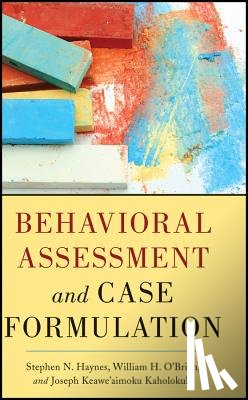 Haynes, Stephen N. (University of Hawaii at Manoa, O'Brien, William (Bowling Green State University, Kaholokula, Joseph (University of Hawaii at Manoa - Behavioral Assessment and Case Formulation