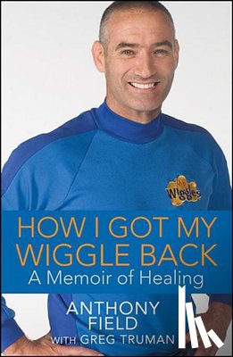 Field, Anthony - HOW I GOT MY WIGGLE BACK