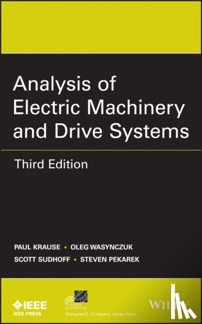Krause, Paul C. (Purdue University, Wasynczuk, Oleg, Sudhoff, Scott D., Pekarek, Steven D. - Analysis of Electric Machinery and Drive Systems
