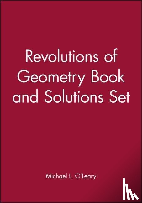 O'Leary, Michael L. (College of DuPage) - Revolutions of Geometry Book and Solutions Set