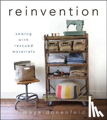 Donenfeld - Reinvention: Sewing with Rescued Materials