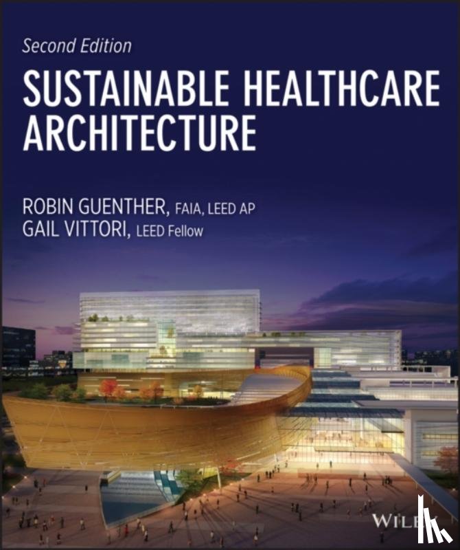 Guenther, Robin, Vittori, Gail - Sustainable Healthcare Architecture