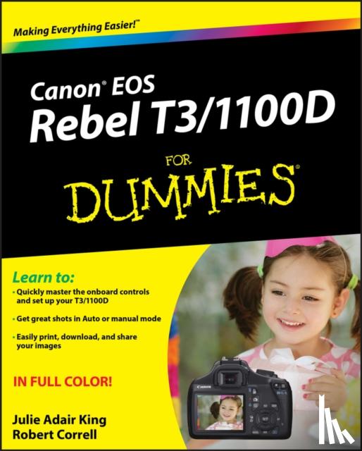 Julie Adair King, Robert Correll - Canon EOS Rebel T3/1100D For Dummies