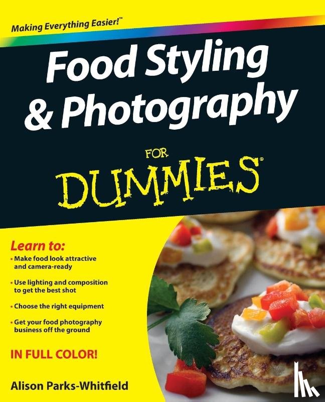 Parks-Whitfield, Alison - Food Styling and Photography For Dummies