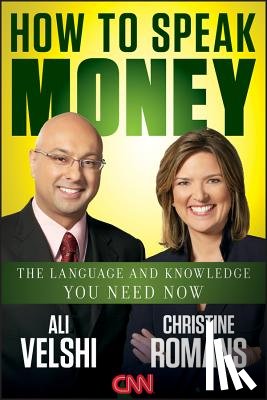 Velshi, Ali, Romans, Christine - How to Speak Money