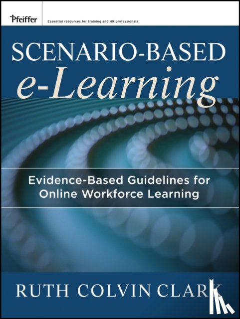 Clark, Ruth C. (Clark Training and Consulting), Mayer, Richard E. (University of Santa Barbara) - Scenario-based e-Learning