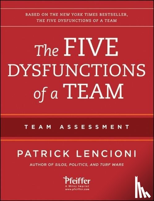 Lencioni, Patrick M. (Emeryville - The Five Dysfunctions of a Team: Team Assessment