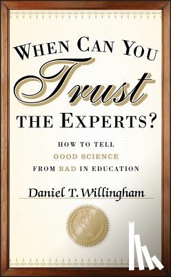 Willingham, Daniel T. (University of Virginia) - When Can You Trust the Experts?