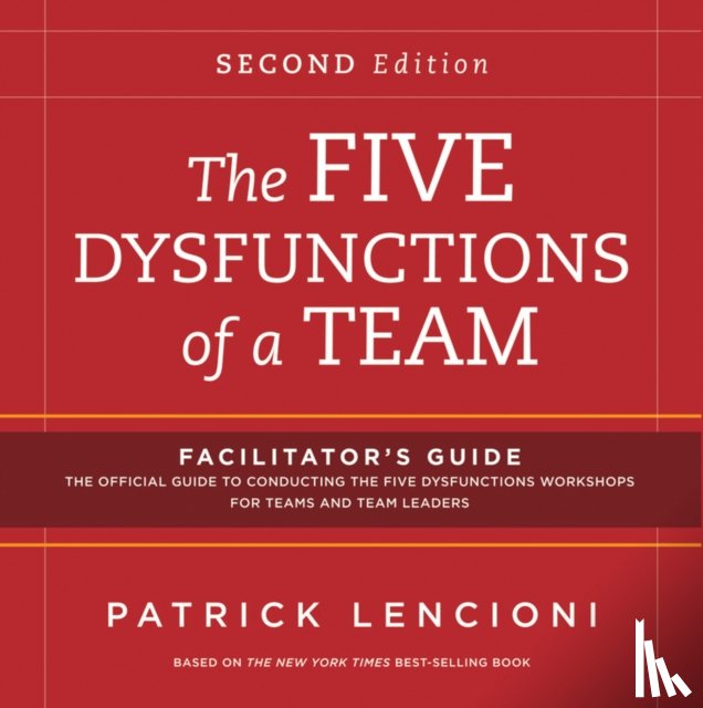 Lencioni, Patrick M. (Emeryville - The Five Dysfunctions of a Team: Facilitator's Guide Set
