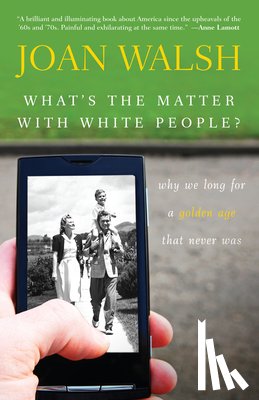 Walsh, Joan - WHATS THE MATTER W/WHITE PEOPL