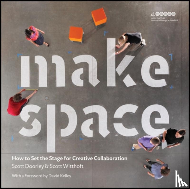 Doorley, Scott, Witthoft, Scott, Hasso Plattner Institute of Design at Stanford University - Make Space