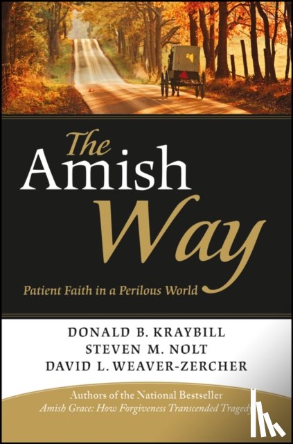 Kraybill, Donald B., Nolt, Steven M., Weaver-Zercher, David L. - The Amish Way