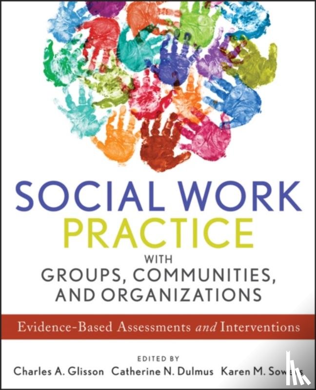 Glisson, Charles A. (University of Tennessee), Dulmus, Catherine N. (SUNY Buffalo), Sowers, Karen M. (University of Tennessee - Social Work Practice with Groups, Communities, and Organizations
