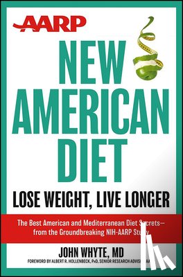 Whyte, John - AARP New American Diet: Lose Weight, Live Longer