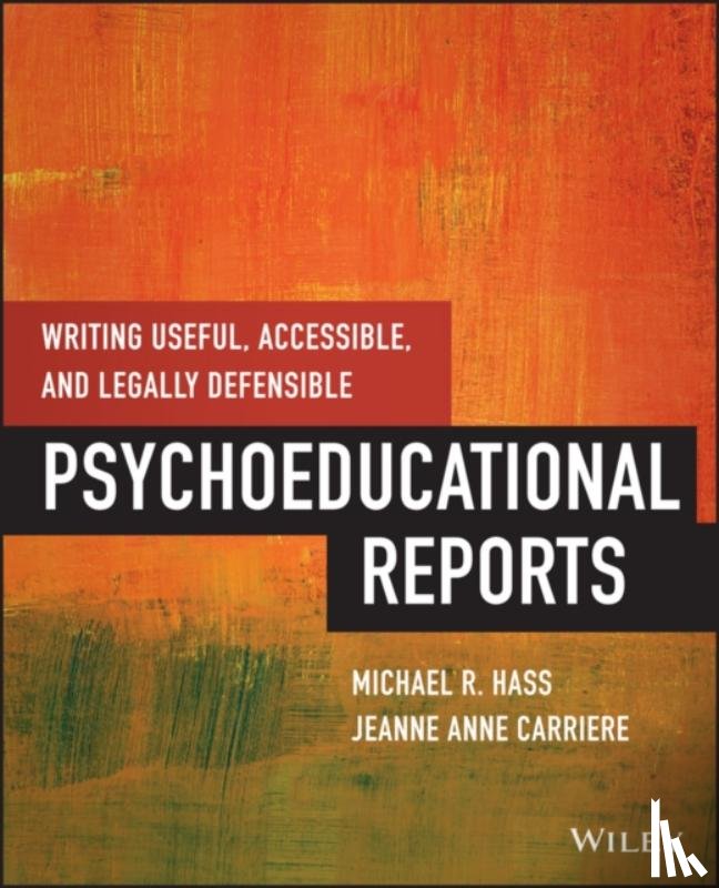 Hass, Michael (Chapman University, Carriere, Jeanne Anne (Chapman University - Writing Useful, Accessible, and Legally Defensible Psychoeducational Reports
