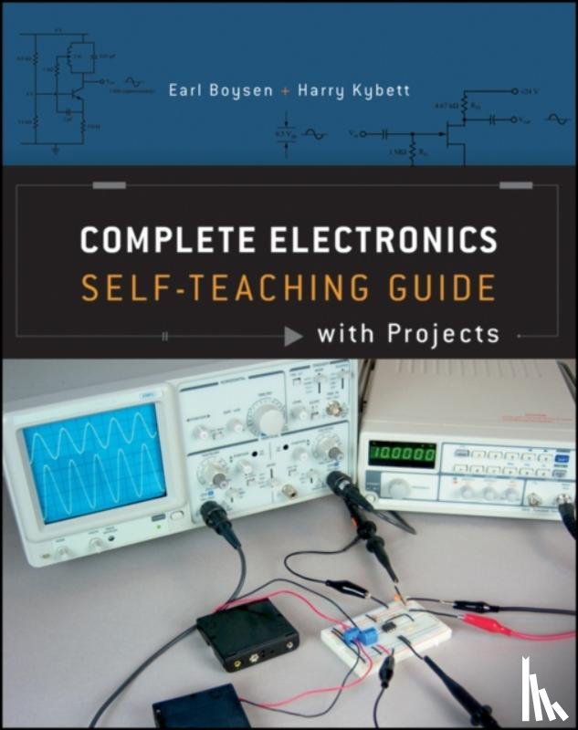 Boysen, Earl, Kybett, Harry - Complete Electronics Self-Teaching Guide with Projects