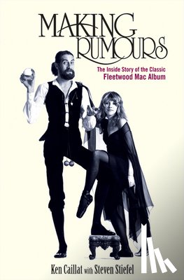 Caillat, Ken - Making Rumours: The Inside Story of the Classic Fleetwood Mac Album