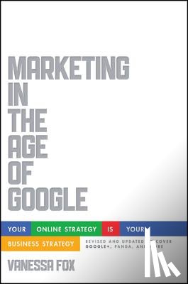 Fox, Vanessa - Marketing in the Age of Google, Revised and Updated
