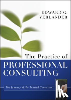 Verlander, Edward G. - The Practice of Professional Consulting