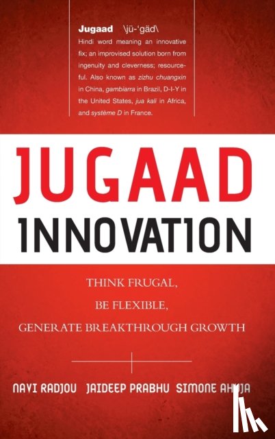 Radjou, Navi, Prabhu, Jaideep, Ahuja, Simone - Jugaad Innovation