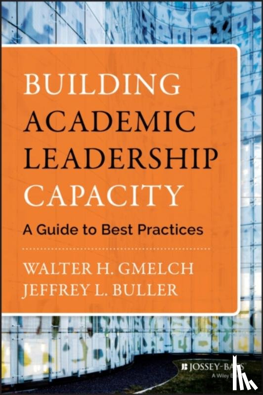Gmelch, Walter H. (University of San Francisco), Buller, Jeffrey L. (Florida Atlantic University) - Building Academic Leadership Capacity