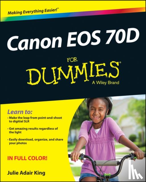 King, Julie Adair (Indianapolis, Indiana) - Canon EOS 70D For Dummies