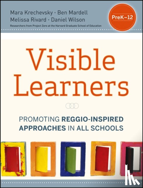 Krechevsky, Mara, Mardell, Ben, Rivard, Melissa, Wilson, Daniel - Visible Learners