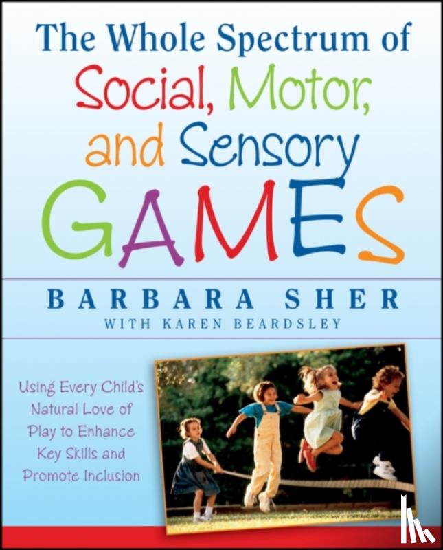 Sher, Barbara (Boston University) - The Whole Spectrum of Social, Motor and Sensory Games